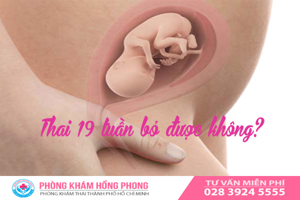 Thai 19 tuần bỏ được không? Phá thai 19 tuần có những biến chứng gì không?